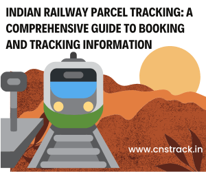 Indian Railway Parcel Tracking A Comprehensive Guide to Booking and Tracking Information